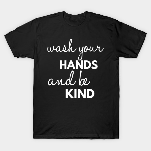 Wash Your Hands And Be Kind Funny T-Shirt by Happy - Design